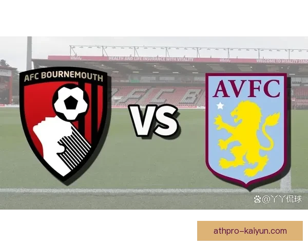 伯恩茅斯全力拼搏，迎来冲击英超保级目标的关键时期，状态回暖。